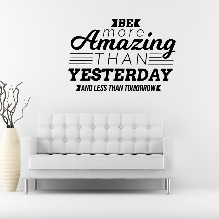 Be more amazing than yesterday - vinylová samolepka na zeď