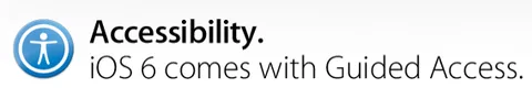 Apple’dan iOS 6 ile birlikte güdümlü erişim özellikleri: Guided Access