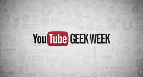 YouTube 4 Ağustos haftasını Geek haftası ilan etti