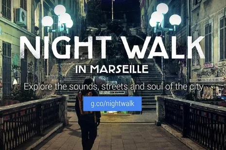 Google ”Gece Yürüyüşü” ile Marsilya sokaklarını bilgisayar başında tanıma fırsatını sunuyor