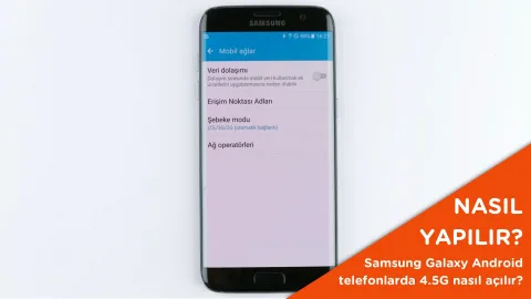 Samsung Galaxy Android telefonlarda 4.5G nasıl açılır?