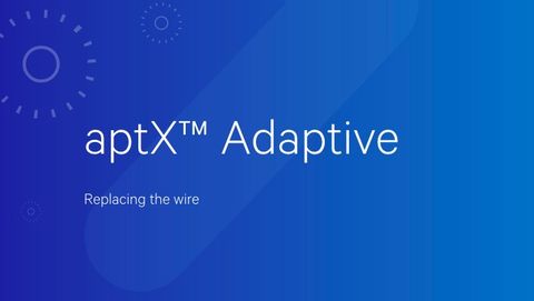 Qualcomm aptX Adaptive kablosuz ses deneyimini değiştirmeye geliyor