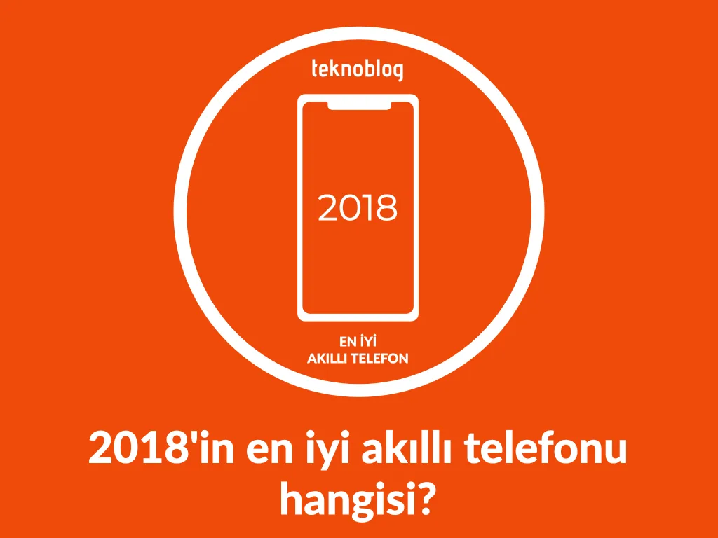 Teknoblog soruyor: 2018’in en iyi akıllı telefonu hangisi?