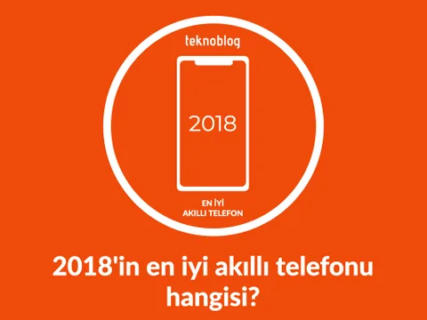 Teknoblog soruyor: 2018’in en iyi akıllı telefonu hangisi?