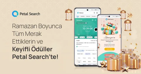 Ramazan boyunca tüm merak ettikleriniz ve keyifli ödüller Petal Search’te