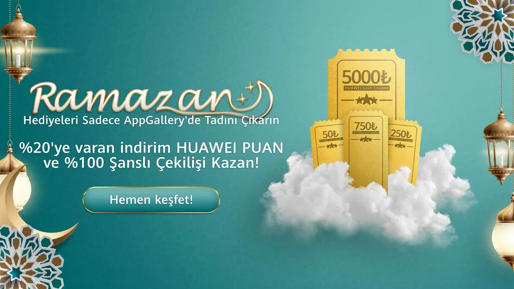 Değeri 5 milyon TL’ye varan hediye paketleri Huawei AppGallery Ramazan Kampanyası’nda