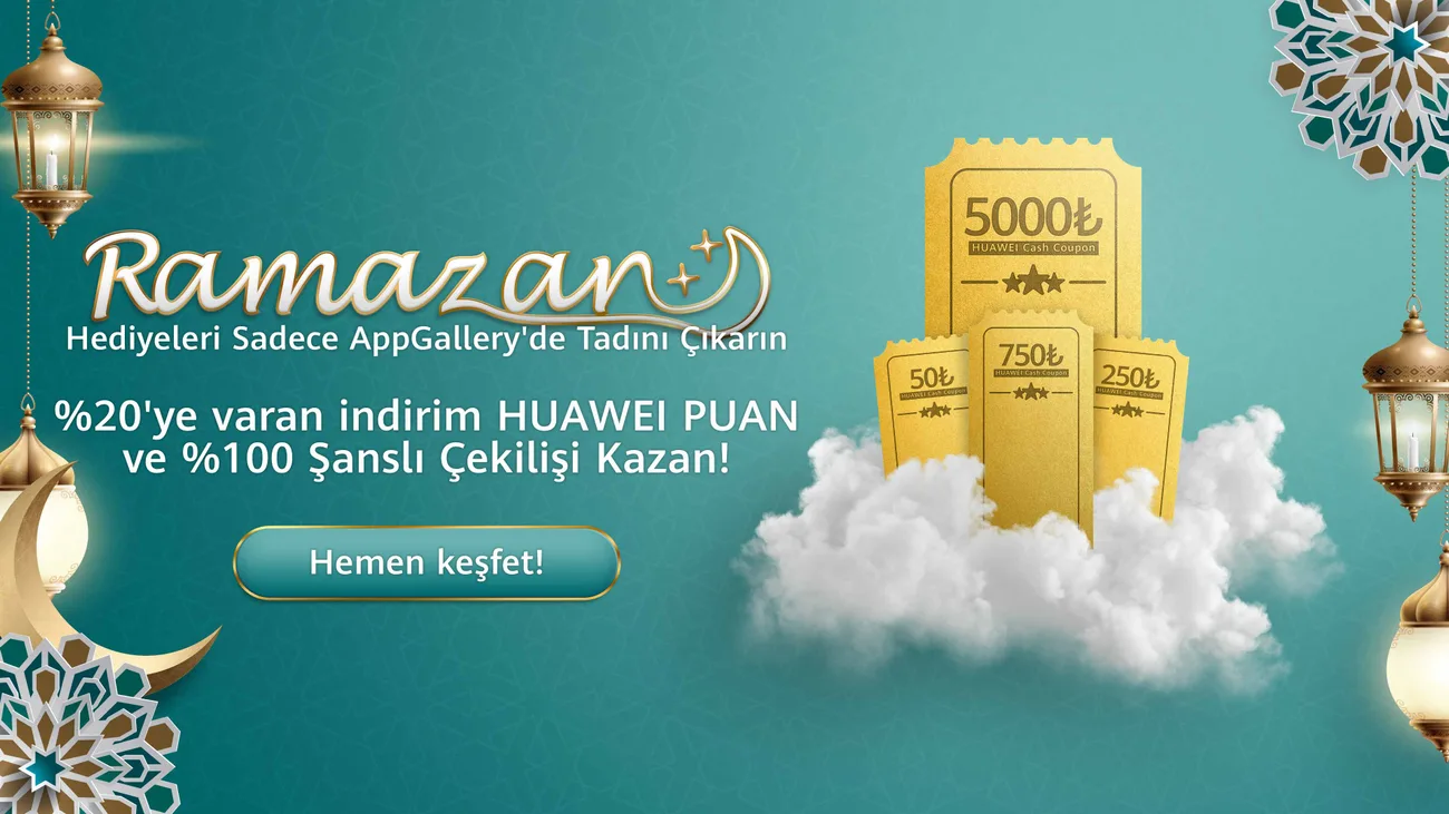 Değeri 5 milyon TL’ye varan hediye paketleri Huawei AppGallery Ramazan Kampanyası’nda