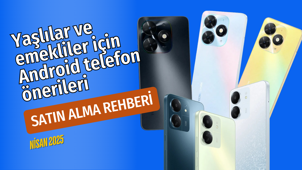 yaşlılar ve emekliler için android telefon önerileri
