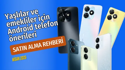 Yaşlılar için sade, işlevsel ve ekonomik 5 akıllı telefon (Nisan 2025)