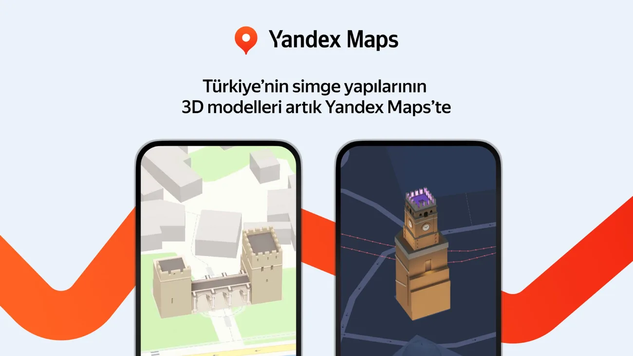 Yandex Maps’te Türkiye’nin simgesel yapıları artık 3D görsellikte sunuluyor