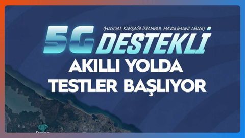 İstanbul Havalimanı yoluna 40 km boyunca 5G kuruldu