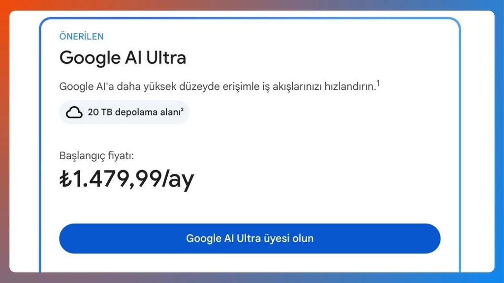 Google AI Ultra Türkiye fiyatı 9000 TL’den 1479 TL’ye indi