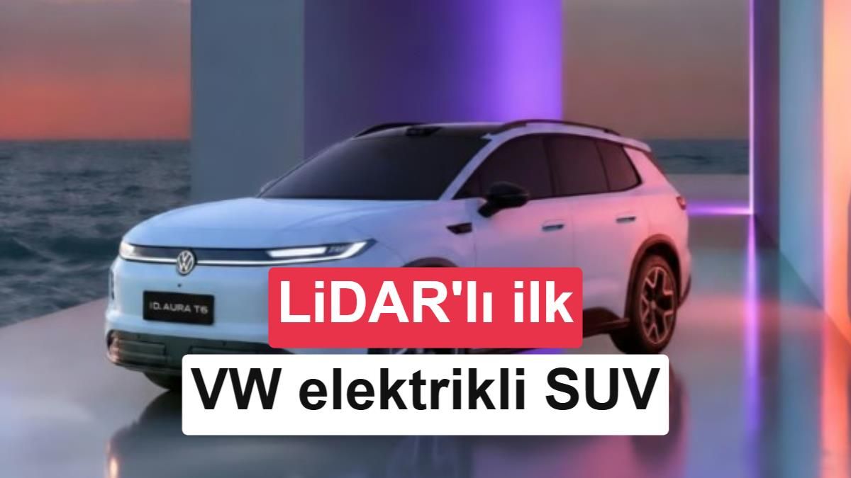 Volkswagen ID. AURA T6 LiDAR ile satışa çıktı