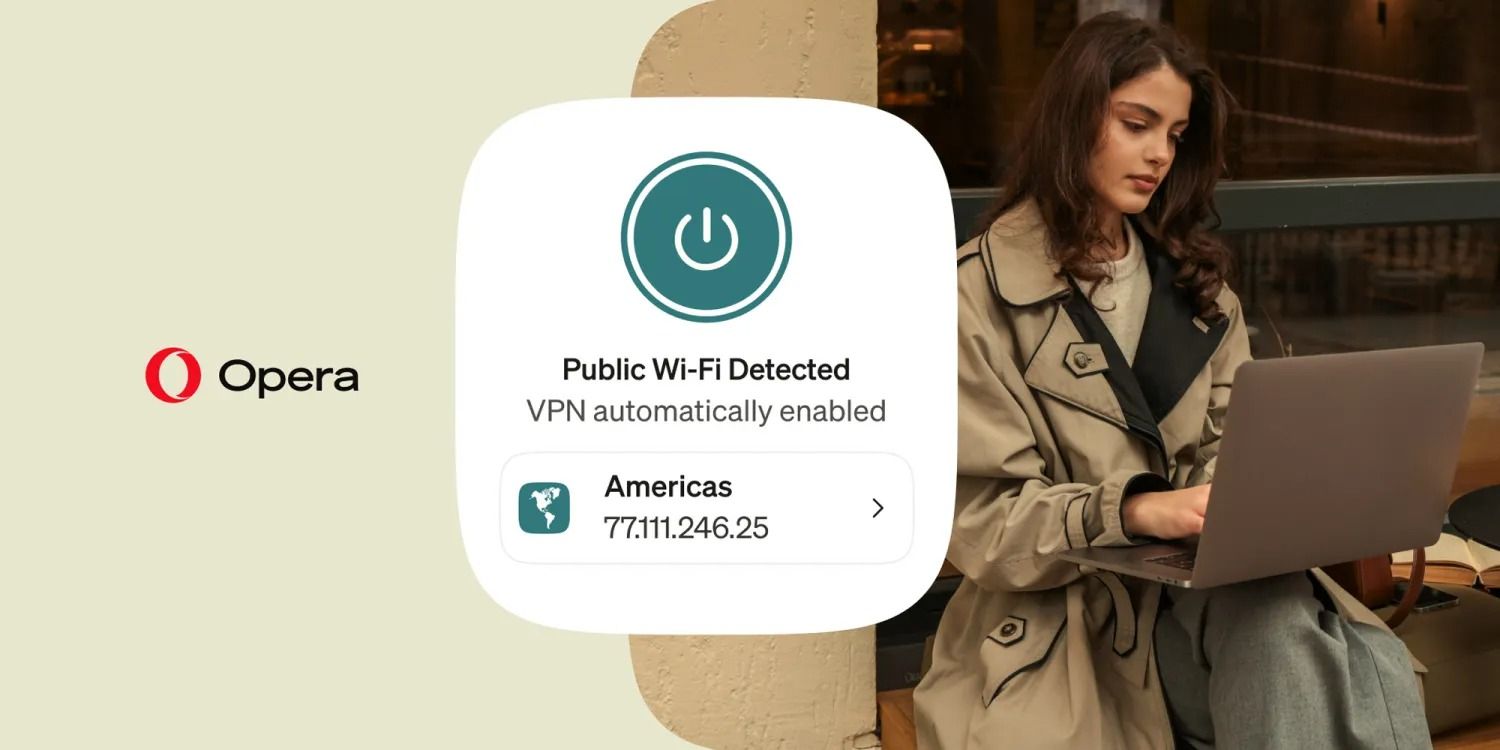 Opera’nın yerleşik VPN’i artık riskli Wi-Fi ağlarını kendi algılayacak