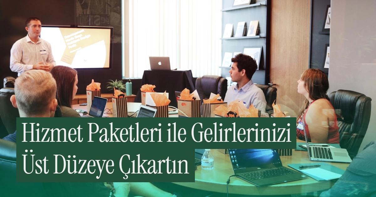 Hizmet Paketleri: Gelirinizi En Yüksek Seviyeye Çıkartacak İpuçları