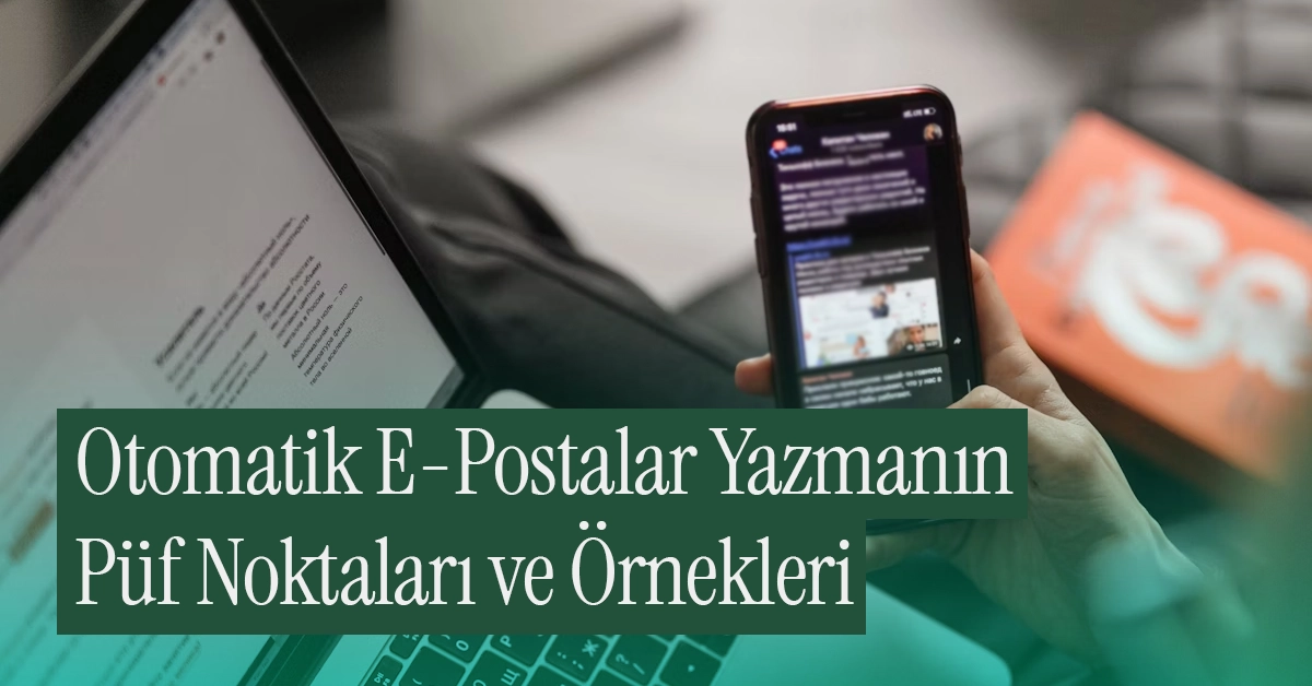 Otomatik E-Posta Şablonları Yazmanın İpuçları ve Örnekleri