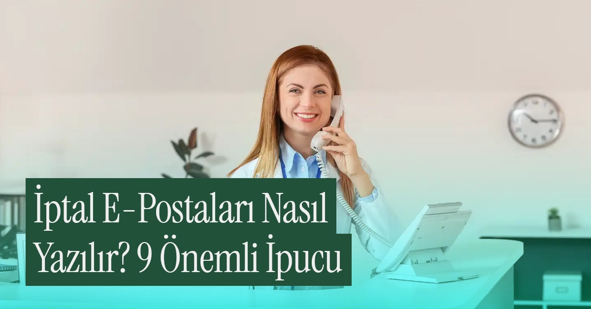 Hizmet İşletmeleri için İptal E-Postaları Nasıl Yazılır? 9 İpucu