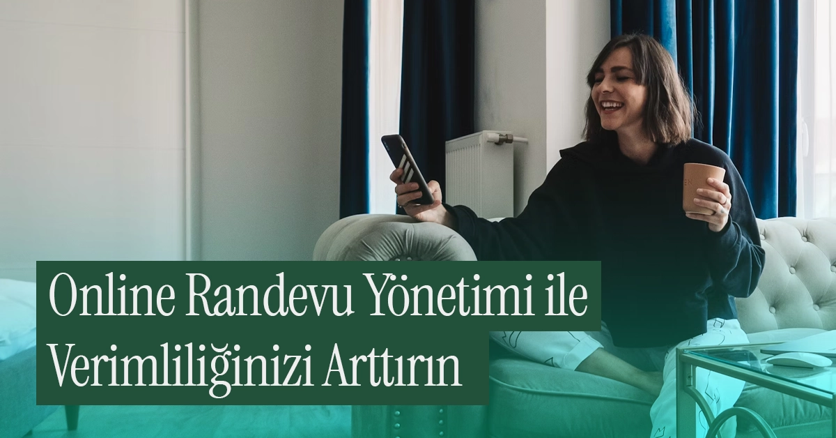 Online Randevu Yönetimi: Verimliliğinizi Arttırın