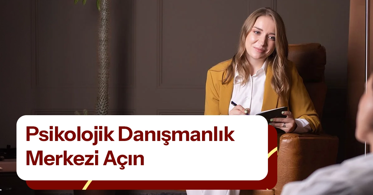 Psikolojik Danışmanlık Merkezi Nasıl Açılır?